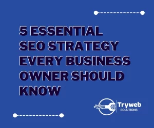 5 Essential SEO Strategy Every Business Owner Should Know
