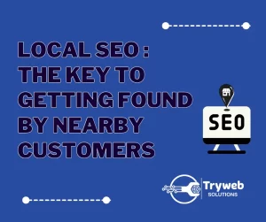 Local SEO: The Key to Getting Found by Nearby Customers